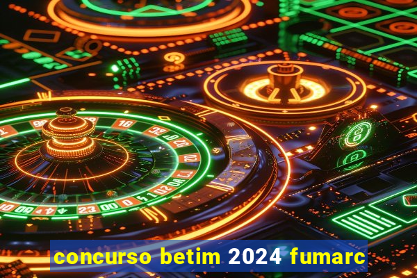 concurso betim 2024 fumarc